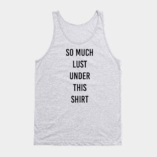 lust under shirt Tank Top